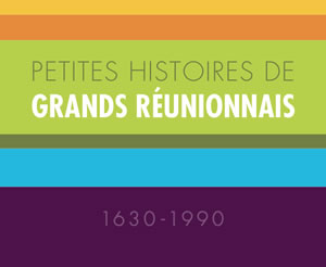 Petites histoires de grands Réunionnais