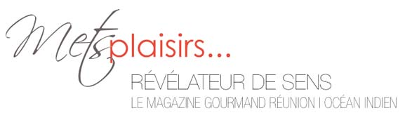 Mets Plaisirs : magazine culinaire de la REUNION